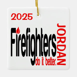 Firefighters Do It Better CUSTOM Ceramic Ornament