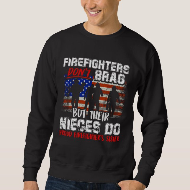 Firefighters Don t Brag Proud Firefighter Sister F Sweatshirt (Front)