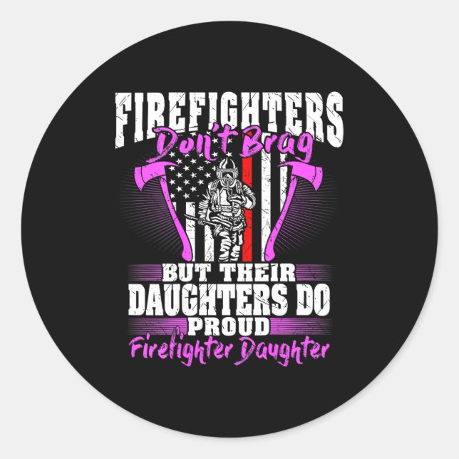 Firefighters Don't Brag - Proud Firefighter Daught Classic Round Sticker (Front)