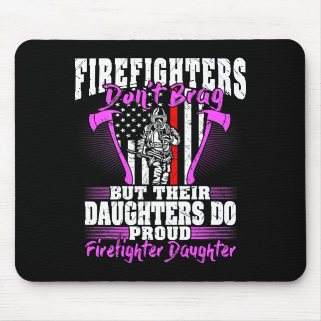 Firefighters Don't Brag - Proud Firefighter Daught Mouse Pad (Front)