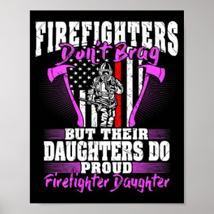 Firefighters Don't Brag - Proud Firefighter Daught Poster