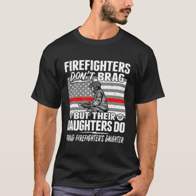 Firefighters Don'T Brag Proud Firefighter Daughter T-Shirt (Front)