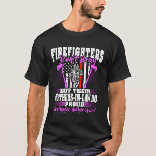 Firefighters Don'T Brag Proud Firefighter Mother-I T-Shirt