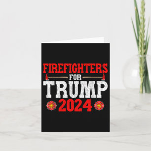 Firefighters For Trump 2024 Funny Firefighter Men Card