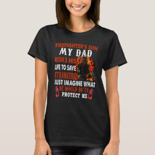 Firefighter's Son My Dad Risks His Life To Save St T-Shirt