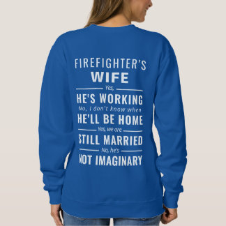 Firefighter's Wife Sweatshirt Yes He's Working