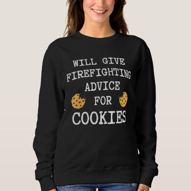 Firefighting Advice For Cookies Fireman  Firefight Sweatshirt (Front)