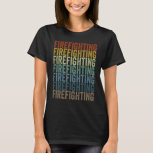 Firefighting Firefighter T-Shirt