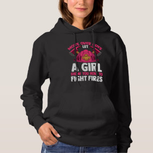 Firefighting Move Over Boys Let A Girl Show You Fi Hoodie