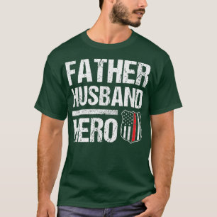 Fireman Husband Daddy Hero July 4th Fathers Day G T-Shirt