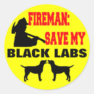 Fireman Save My Black Labs Classic Round Sticker