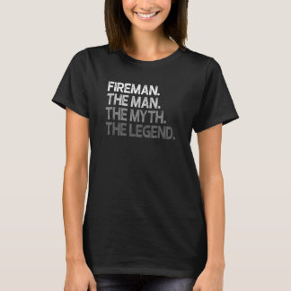 Fireman  The Man Myth Legend T-Shirt