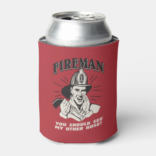 Fireman: You Should See My Other Hose Can Cooler