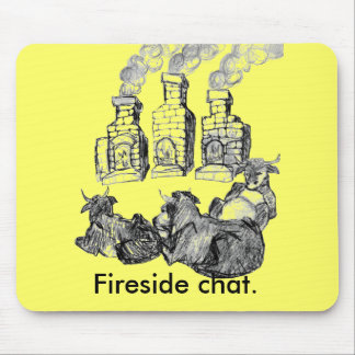 Fireside chat. mouse pad