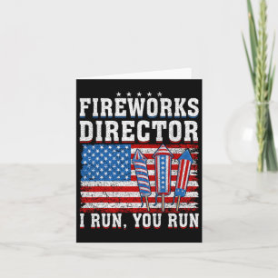 Firework Director Technician I Run You Run 4th Of Card