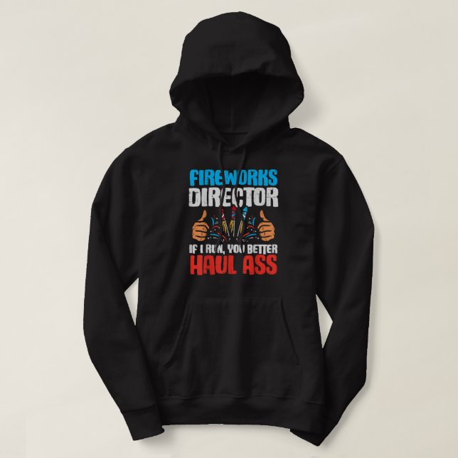 Firework Director Technician I Run You Run 4th Of  Hoodie (Design Front)