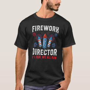 Firework Director Technician I Run You Run 4th Of  T-Shirt