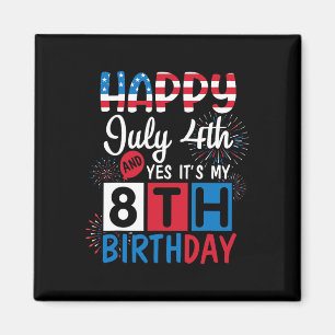 Firework Happy July 4th Yes It's My 8th Birthday 8 Magnet