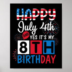 Firework Happy July 4th Yes It's My 8th Birthday 8 Poster