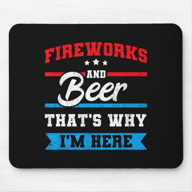 Fireworks &amp; beer that's why here funny 4th mouse pad (Front)
