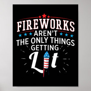Fireworks Aren't The Only Things Getting Lit Poster