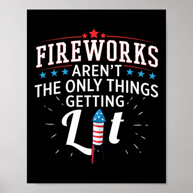 Fireworks Aren't The Only Things Getting Lit  Poster (Front)