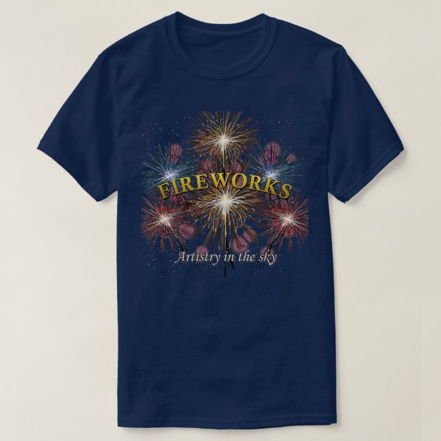 Fireworks Artistry In The Sky Pyro Explosion Pyrot T-Shirt (Design Front)