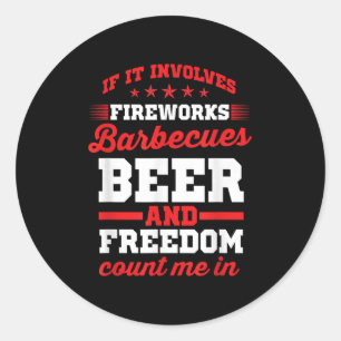 Fireworks Barbecues Beer And Freedom Funny 4th Of Classic Round Sticker
