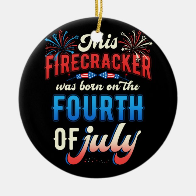 Fireworks Born on July 4th Birthday Fourth of July Ceramic Ornament (Front)
