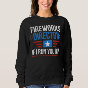 Fireworks Director  4th July Usa Men Women Kids Sweatshirt