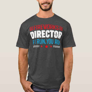 Fireworks Director  4th Of July Celebration Gift78 T-Shirt