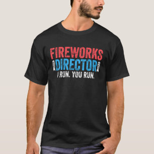 FIREWORKS DIRECTOR  4th of July Celebration T-Shirt
