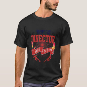 Fireworks Director 4th Of July I Run You Run Pyrot T-Shirt