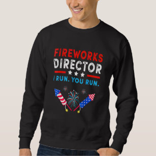 Fireworks Director  4th Of July Sweatshirt