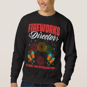 Fireworks Director Fireworks Pyrotechnician Pyro T Sweatshirt