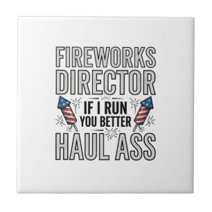 Fireworks Director Funny Patriotic Quote Shirt_1 Ceramic Tile