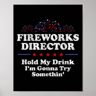 Fireworks Director Hold My Drink America Funny 4th Poster