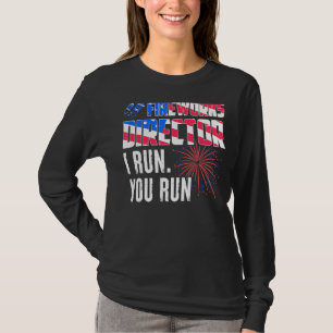 Fireworks Director I Run You Run 4th Of July 2 T-Shirt