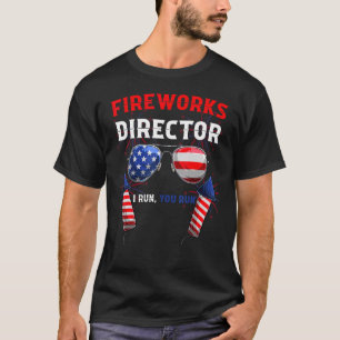 Fireworks Director  I Run You Run  4th Of July 3 T-Shirt