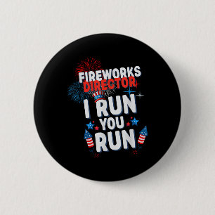 Fireworks Director I Run You Run 4th Of July Celeb 6 Cm Round Badge