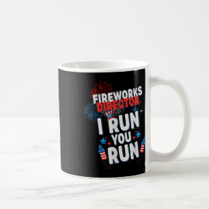 Fireworks Director I Run You Run 4th Of July Celeb Coffee Mug