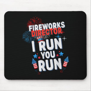 Fireworks Director I Run You Run 4th Of July Celeb Mouse Pad