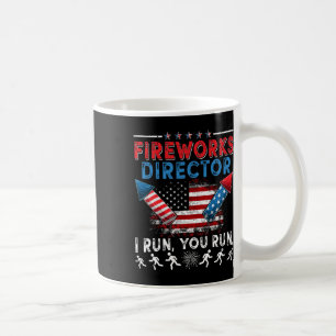 Fireworks Director I Run You Run 4th Of July Indep Coffee Mug