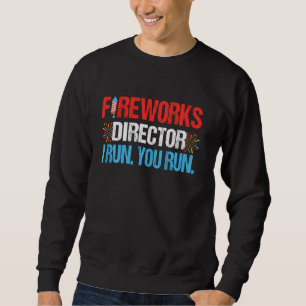 Fireworks Director I Run You Run 4th Of July Kids Sweatshirt