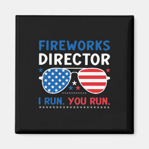Fireworks Director I Run. You Run. 4th Of July Magnet
