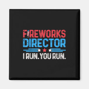 Fireworks Director I Run You Run 4th Of July Men B Magnet