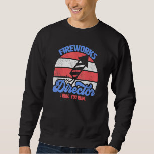 Fireworks Director I Run You Run 4th Of July Retro Sweatshirt