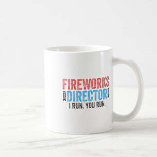 Fireworks Director I Run You Run 4th Of July Shirt Coffee Mug