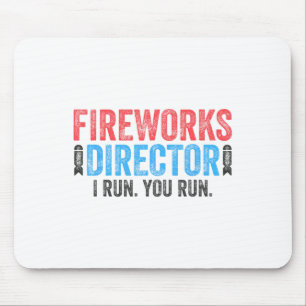 Fireworks Director I Run You Run 4th Of July Shirt Mouse Pad