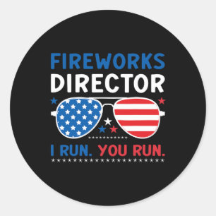 Fireworks Director I Run You Run 4th Of July Sungl Classic Round Sticker